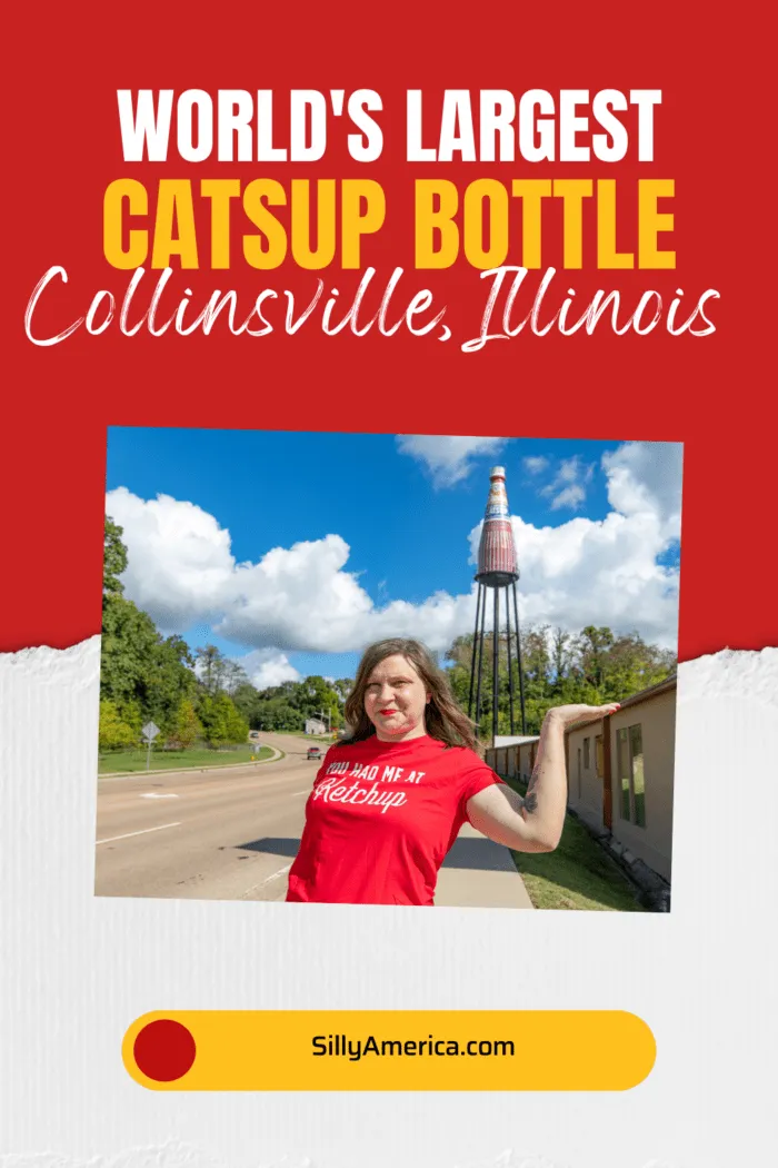 How much do you like ketchup? The World's Largest Catsup Bottle, a weird roadside attraction in Collinsville, Illinois, holds so much of your favorite condiment! Add this travel bucket list worthy road trip stop to your Illinois road trip itinerary. It's among one of the best laces to visit in Illinois. #RoadsideAttractions #WeirdRoadsideAttractions #RoadTripStops #WorldsLargestRoadsideAttractions #RoadTrip #IllinoisRoadsideAttractions #IllinoisRoadTrip #IllinoisWithKids #IllinoisTravel