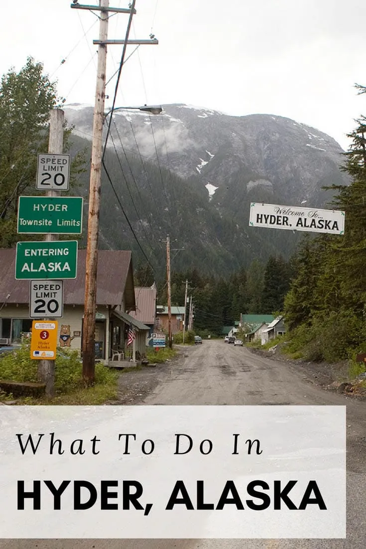 What to do in Hyder, Alaska - the Friendliest Ghost Town in Alaska!