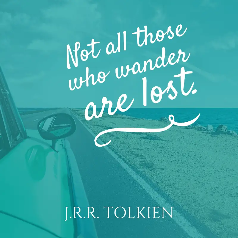 “Not all those who wander are lost.” – J.R.R. Tolkien, The Fellowship of the Ring | BEST ROAD TRIPS QUOTES THAT WILL INSPIRE YOU TO TAKE A ROAD TRIP