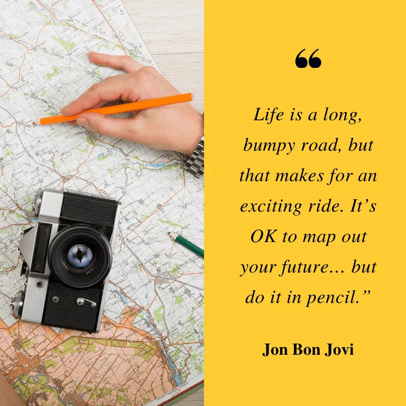 “Life is “Life is a long, bumpy road, but that makes for an exciting ride. It’s OK to map out your future… but do it in pencil.” – Jon Bon Jovi | BEST ROAD TRIPS QUOTES THAT WILL INSPIRE YOU TO TAK“Life is a long, bumpy road, but that makes for an exciting ride. It’s OK to map out your future… but do it in pencil.” – Jon Bon Jovi | BEST ROAD TRIPS QUOTES THAT WILL INSPIRE YOU TO TAKE A ROAD TRIPE A ROAD TRIPa long, bumpy road, but that makes for an exciting ride. It’s OK to map out your future… but do it in pencil.” – Jon Bon Jovi