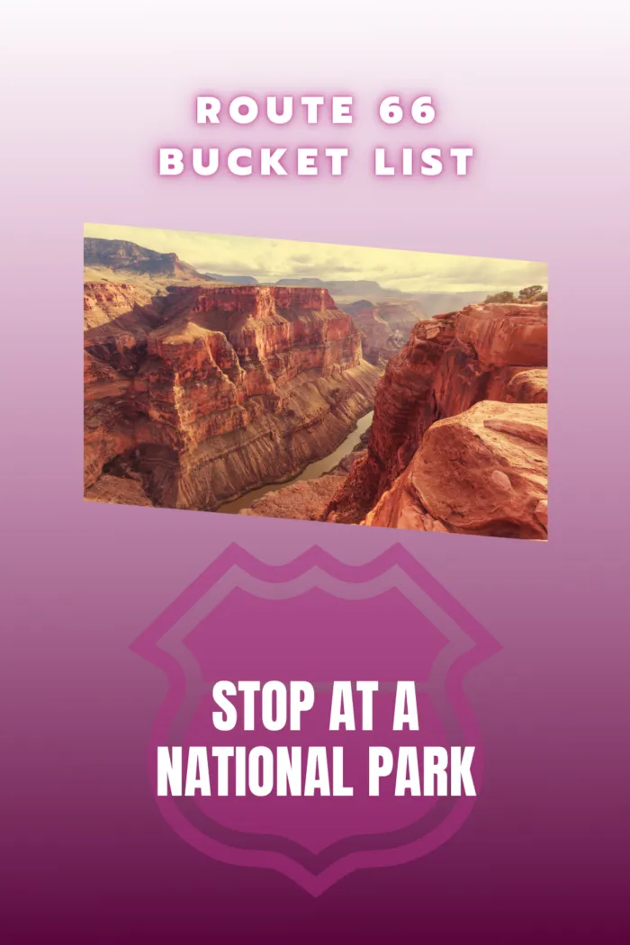 Route 66 Bucket List Experiences and Things to Do on Route 66: Stop at a National Park