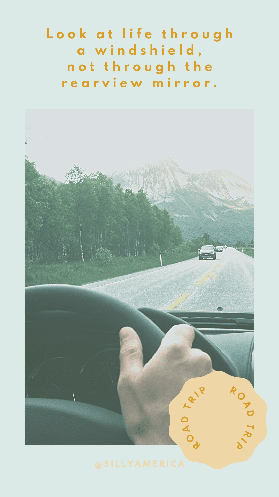 Look at life through a windshield, not through the rearview mirror. - Road Trip Captions for Instagram