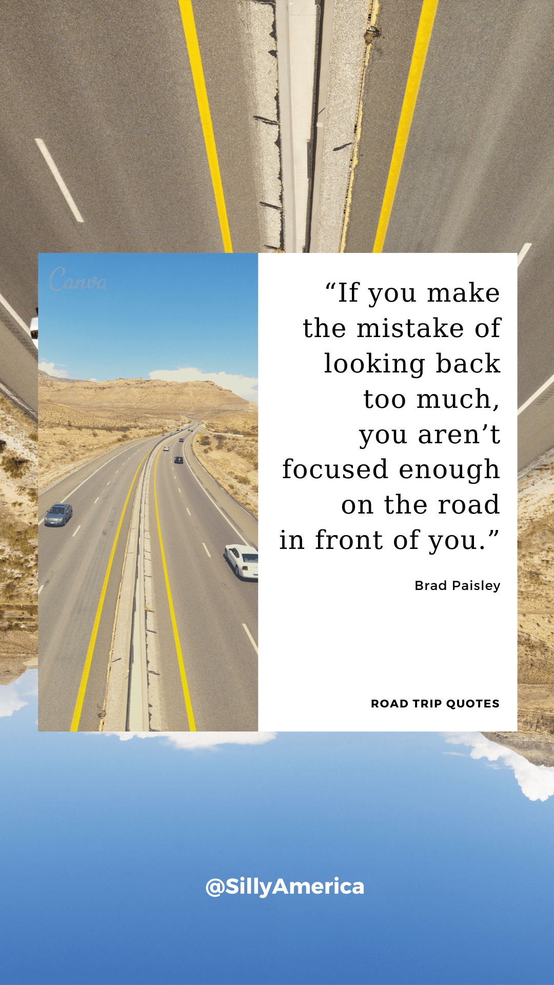 “If you make the mistake of looking back too much, you aren’t focused enough on the road in front of you.” Brad Paisley, American country music singer and songwriter