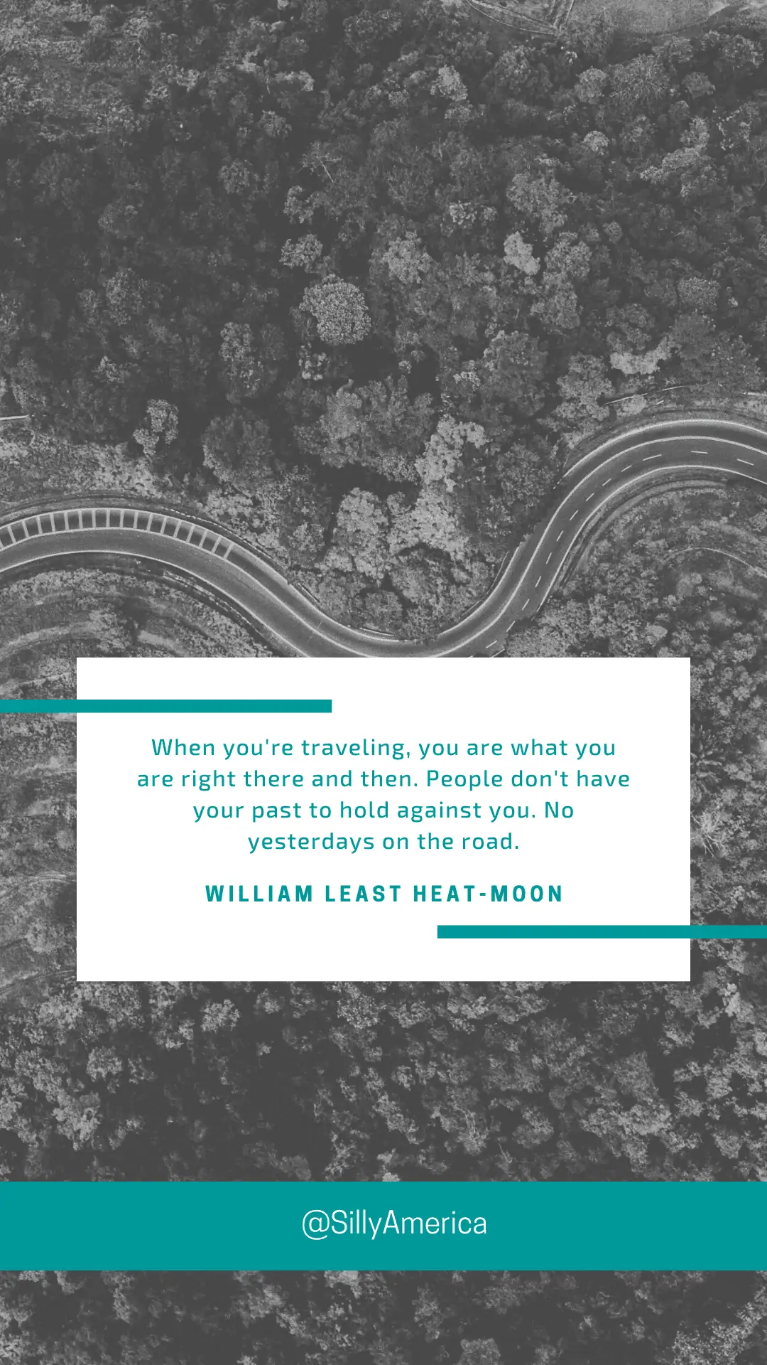 “When you’re traveling, you are what you are right there and then. People don’t have your past to hold against you. No yesterdays on the road.” William Least Heat-Moon, Blue Highways