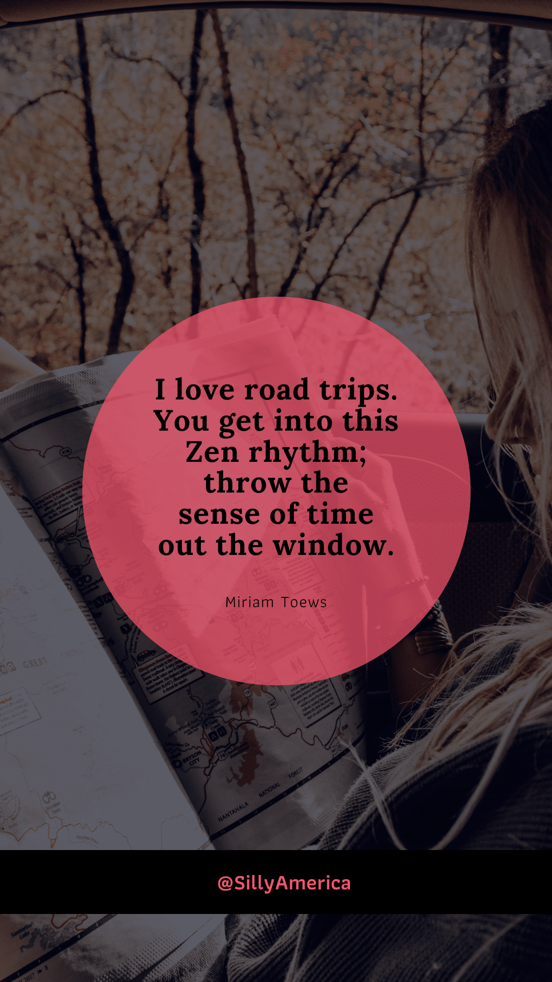 “I love road trips. You get into this Zen rhythm; throw the sense of time out the window.” Miriam Toews