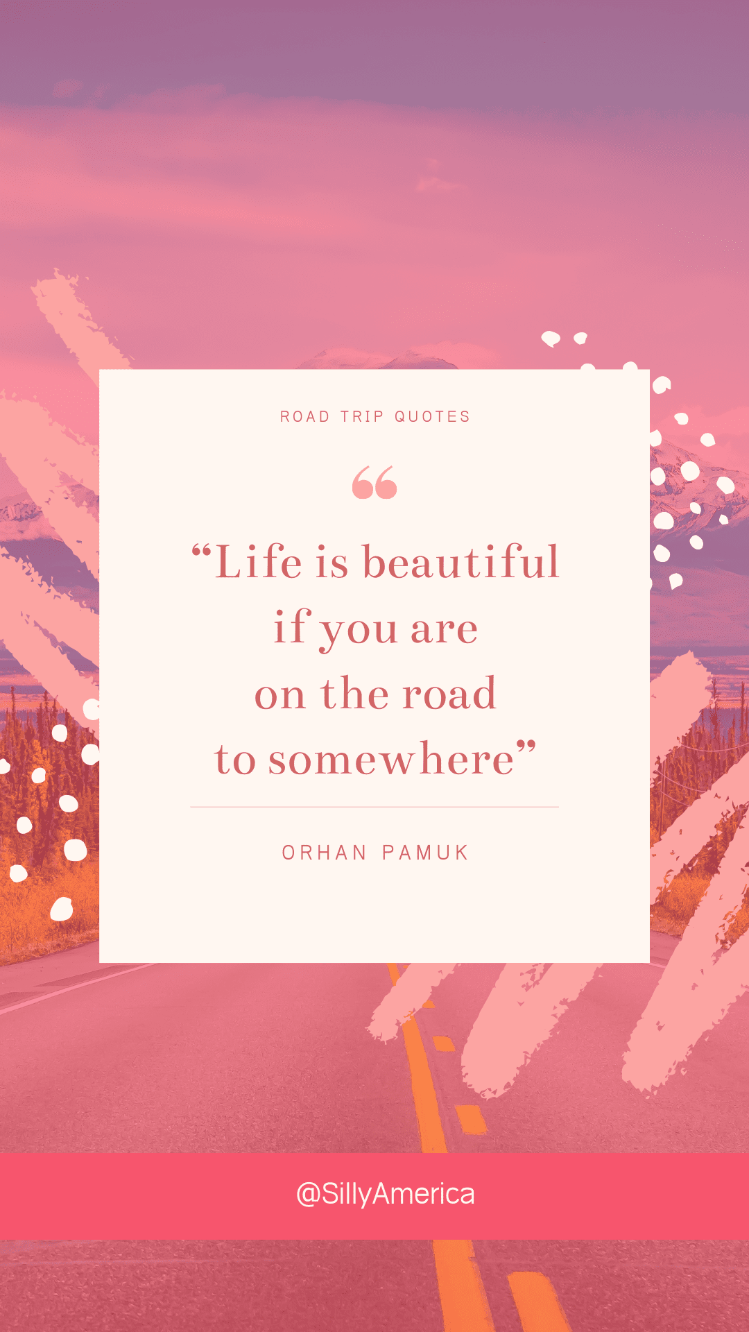 Road Trip Instagram Caption Quotes - “Life is beautiful if you are on the road to somewhere” Orhan Pamuk, The New Life
