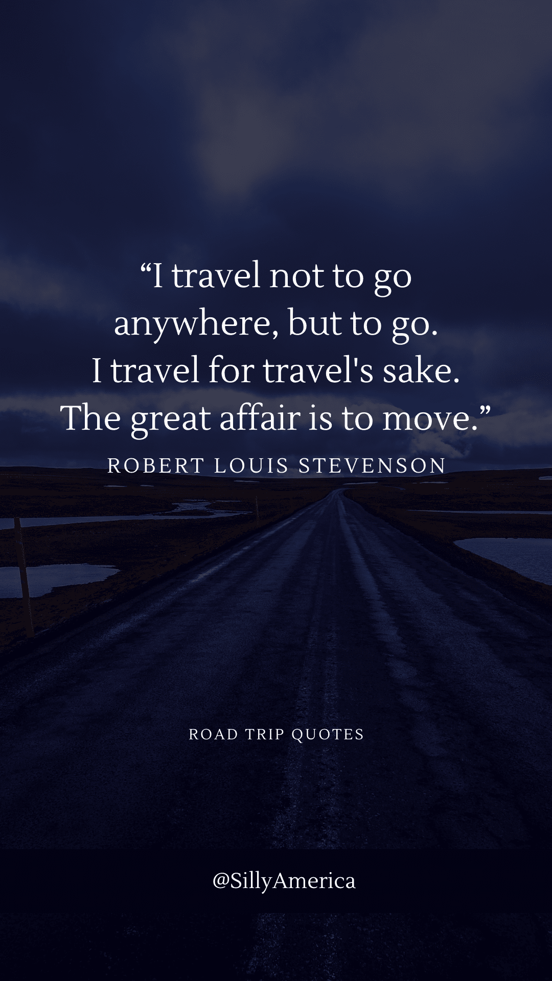 “I travel not to go anywhere, but to go. I travel for travel’s sake. The great affair is to move.” Robert Louis Stevenson, Travels with a Donkey in the Cévennes