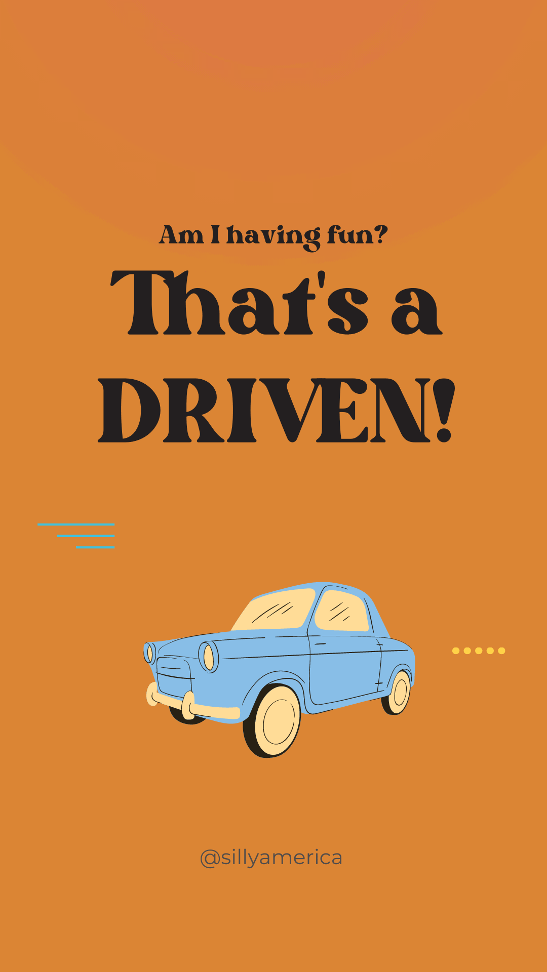 Am I having fun? That's a DRIVEN! - Road Trip Puns