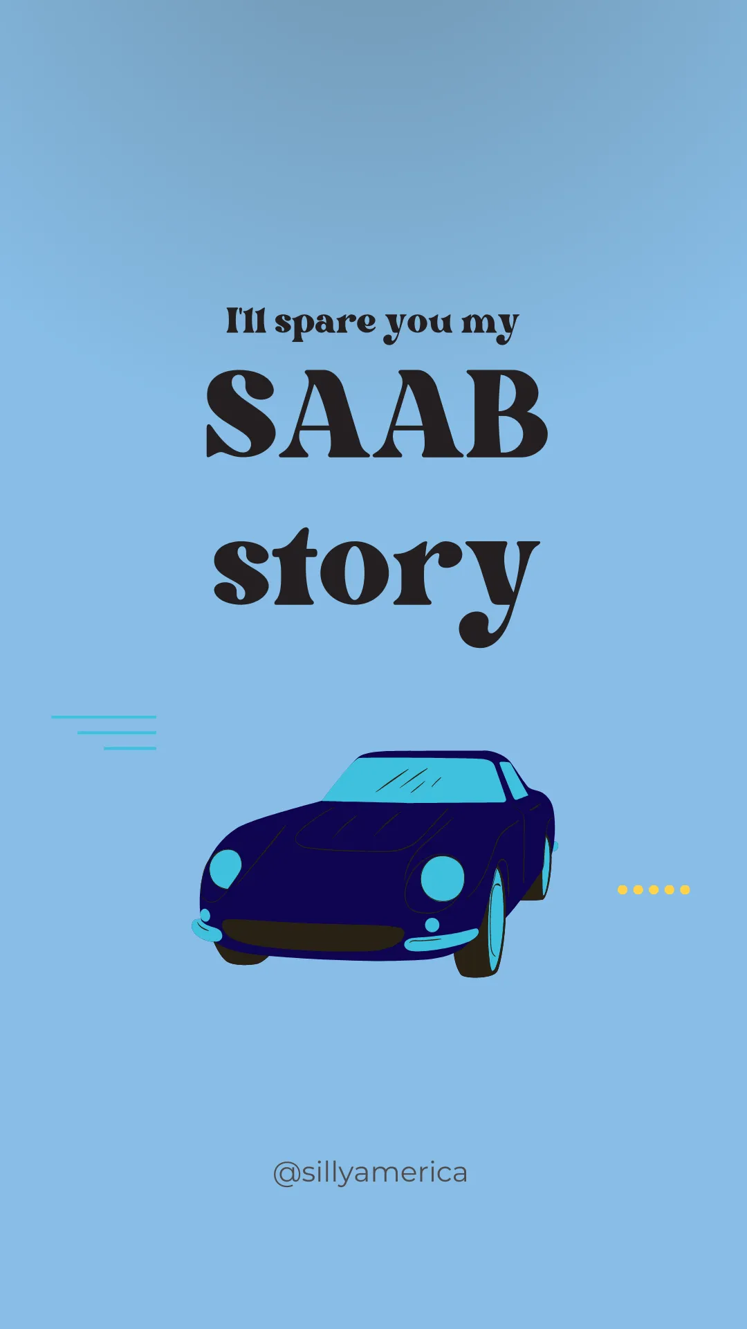 I'll spare you my SAAB story. - Road Trip Puns
