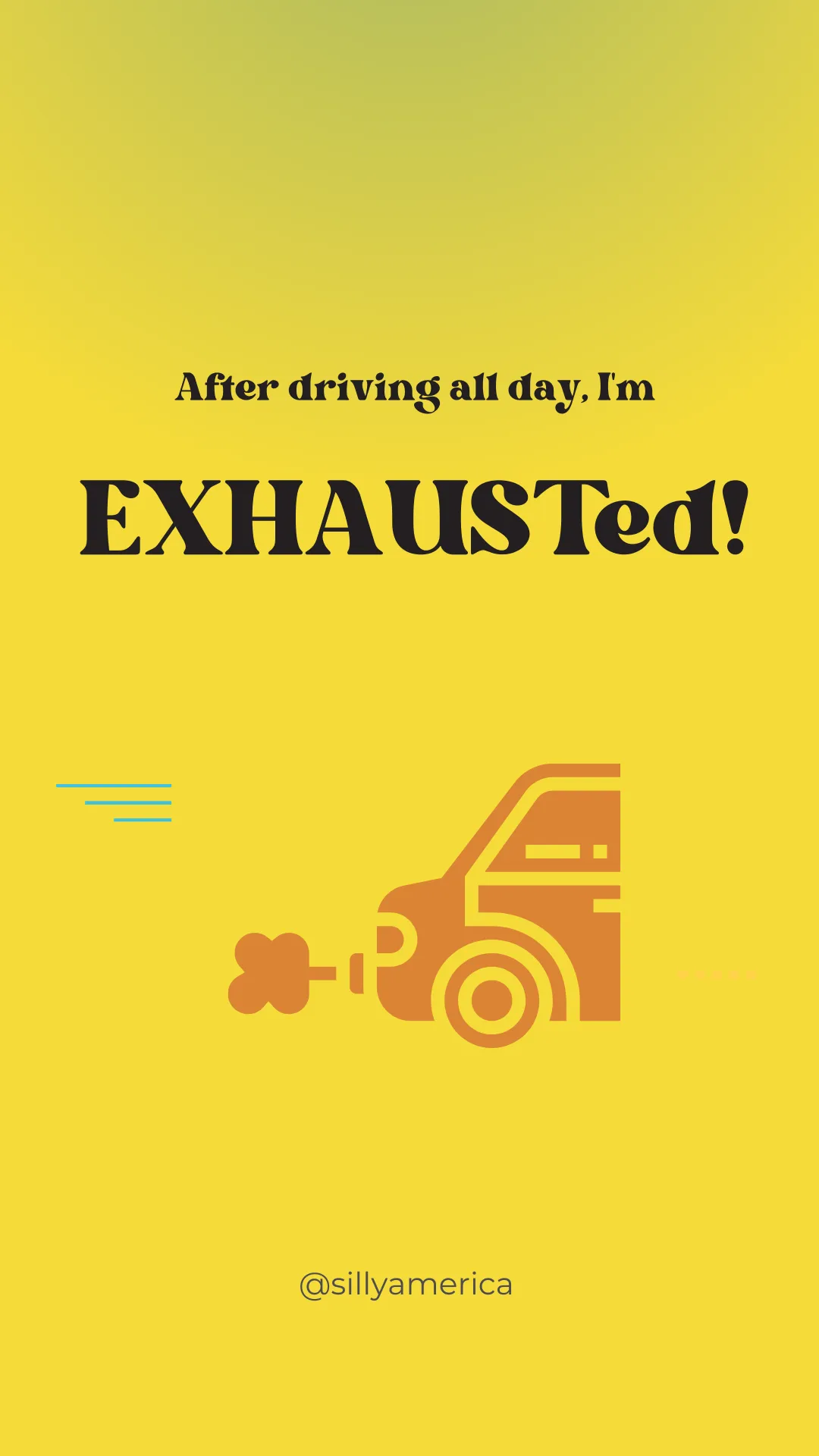 After driving all day, I'm EXHAUSTed! - Road Trip Puns