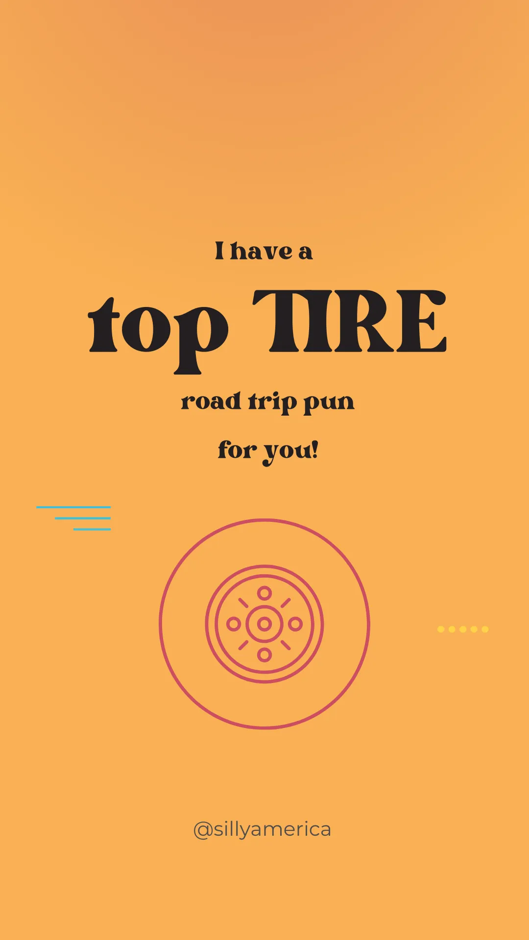 I have a top TIRE road trip pun for you! - Road Trip Puns