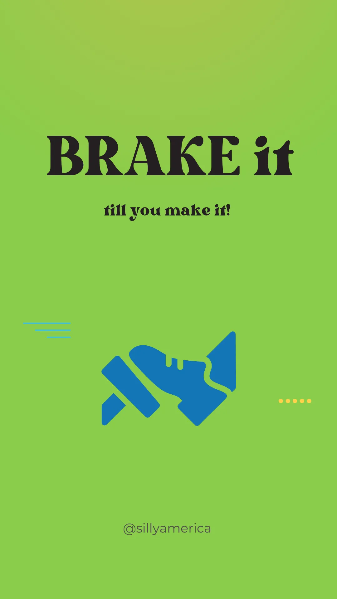 BRAKE it till you make it! - Road Trip Puns