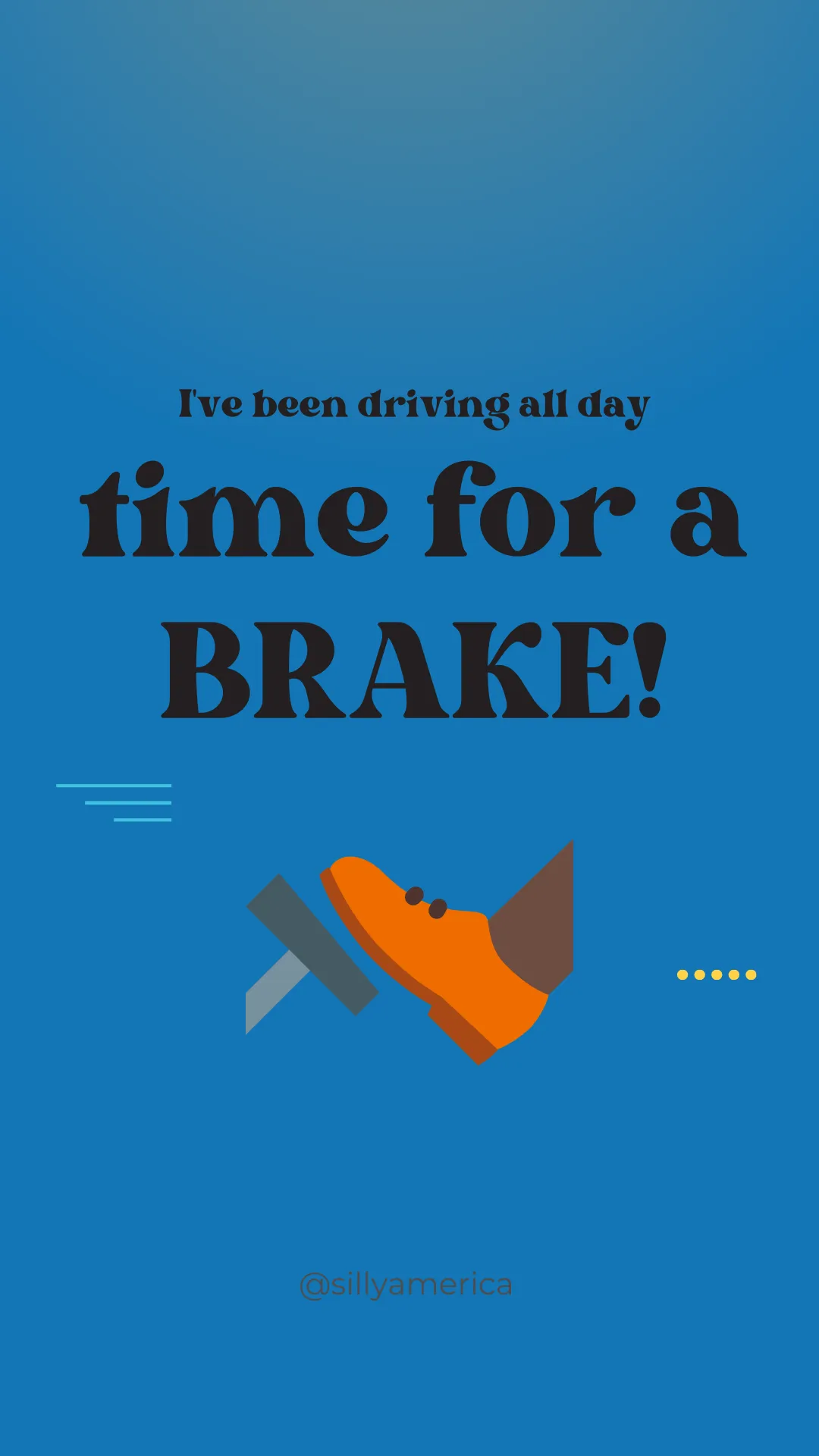 I've been driving all day - time for a BRAKE! - Road Trip Puns