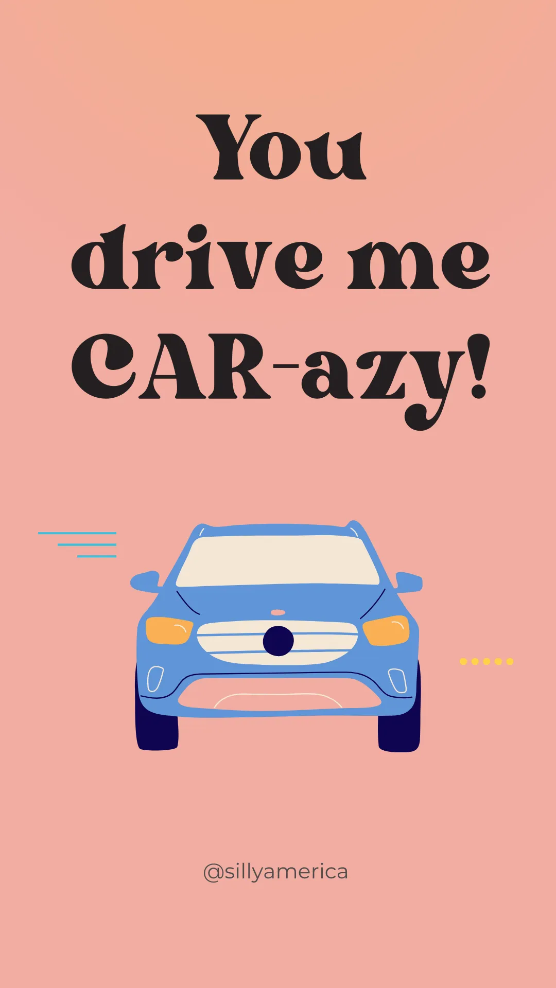 You drive me CAR-azy! - Road Trip Puns
