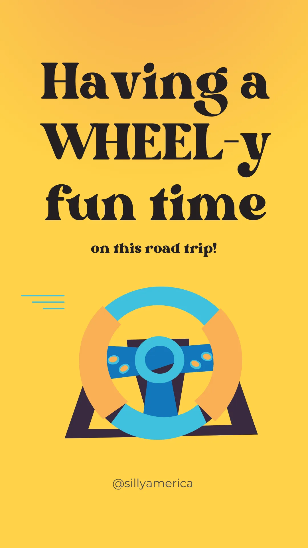 Having a WHEEL-y fun time on my road trip! - Road Trip Puns