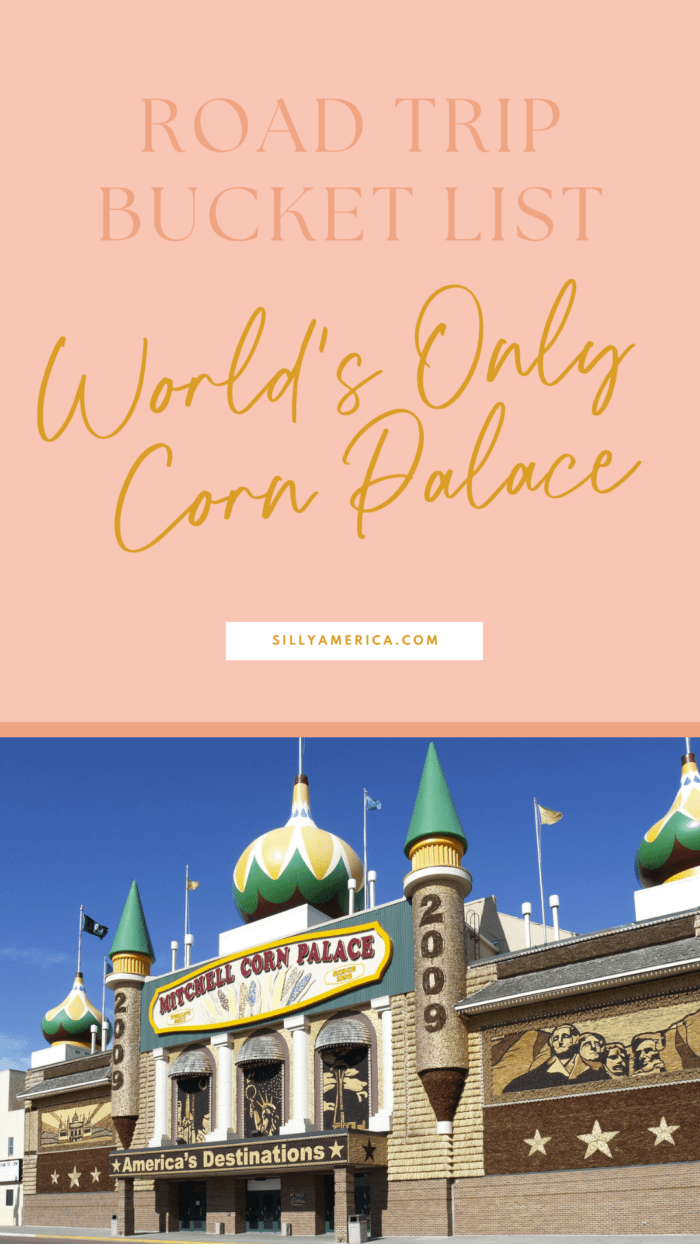 Road Trip Bucket List Ideas - Bucket List Roadside Attractions - World’s Only Corn Palace