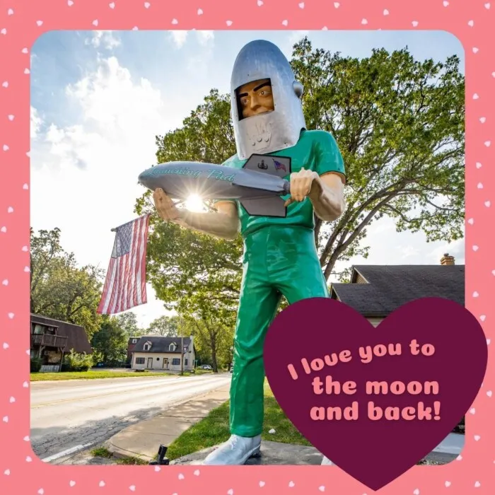 Roadside Attraction Valentines - I love you to the moon and back! - Gemini Giant muffler man at the Launching Pad in Wilmington, Illinois Route 66 roadside attraction