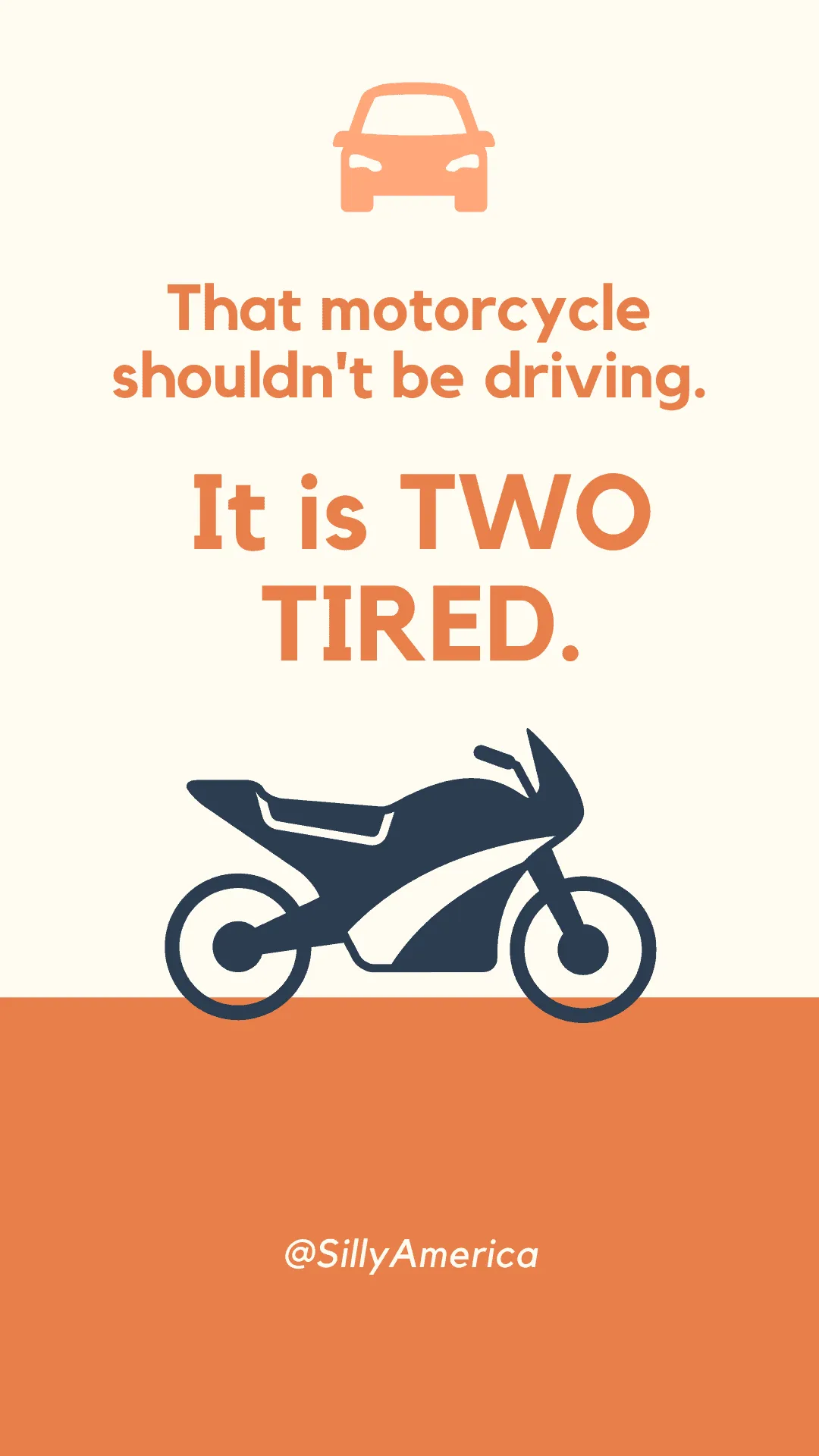 That motorcycle shouldn't be driving. It is TWO TIRED. - Car Puns to fuel your road trip content!