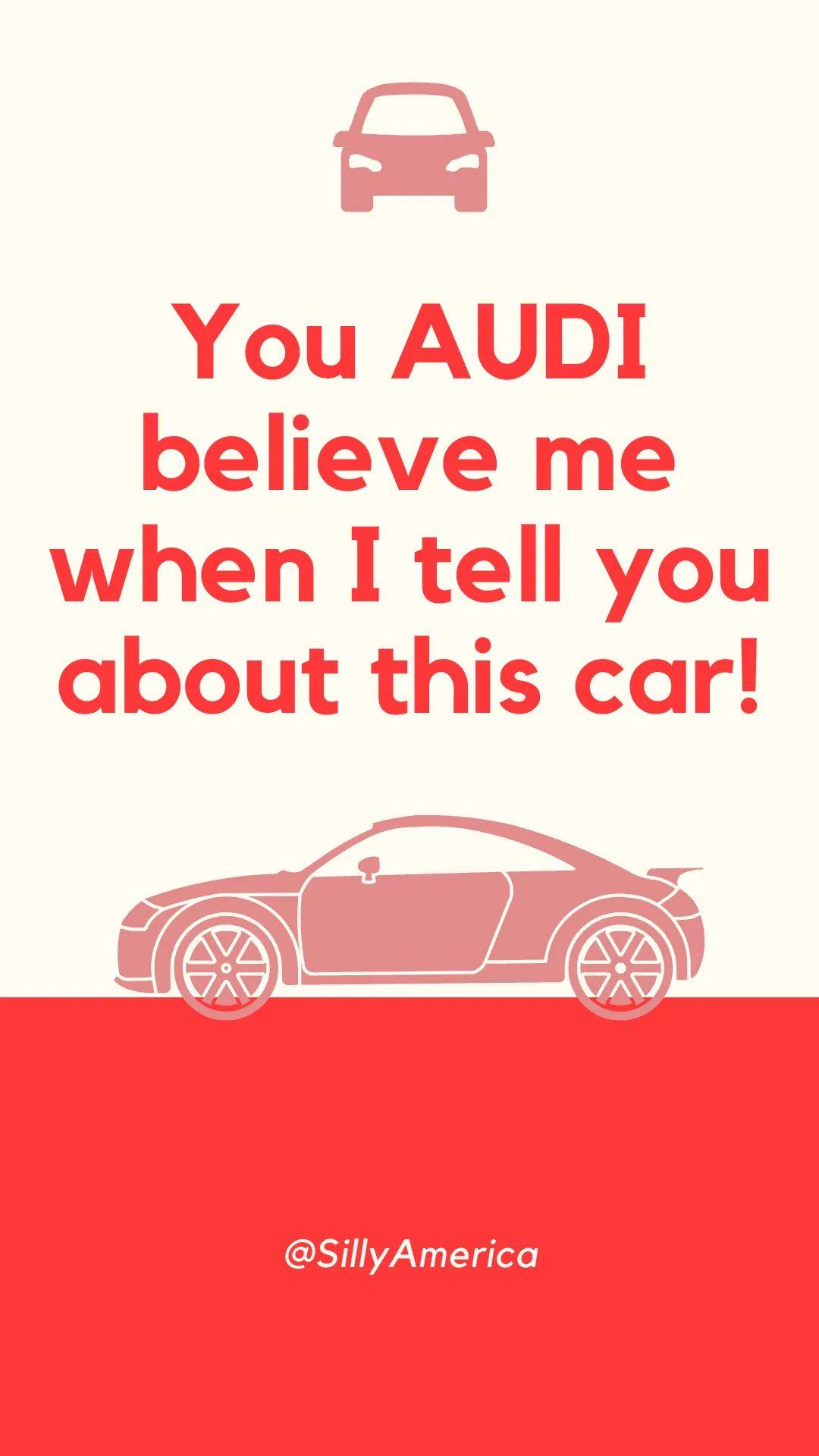 You AUDI believe me when I tell you about this car! - Car Puns to fuel your road trip content!