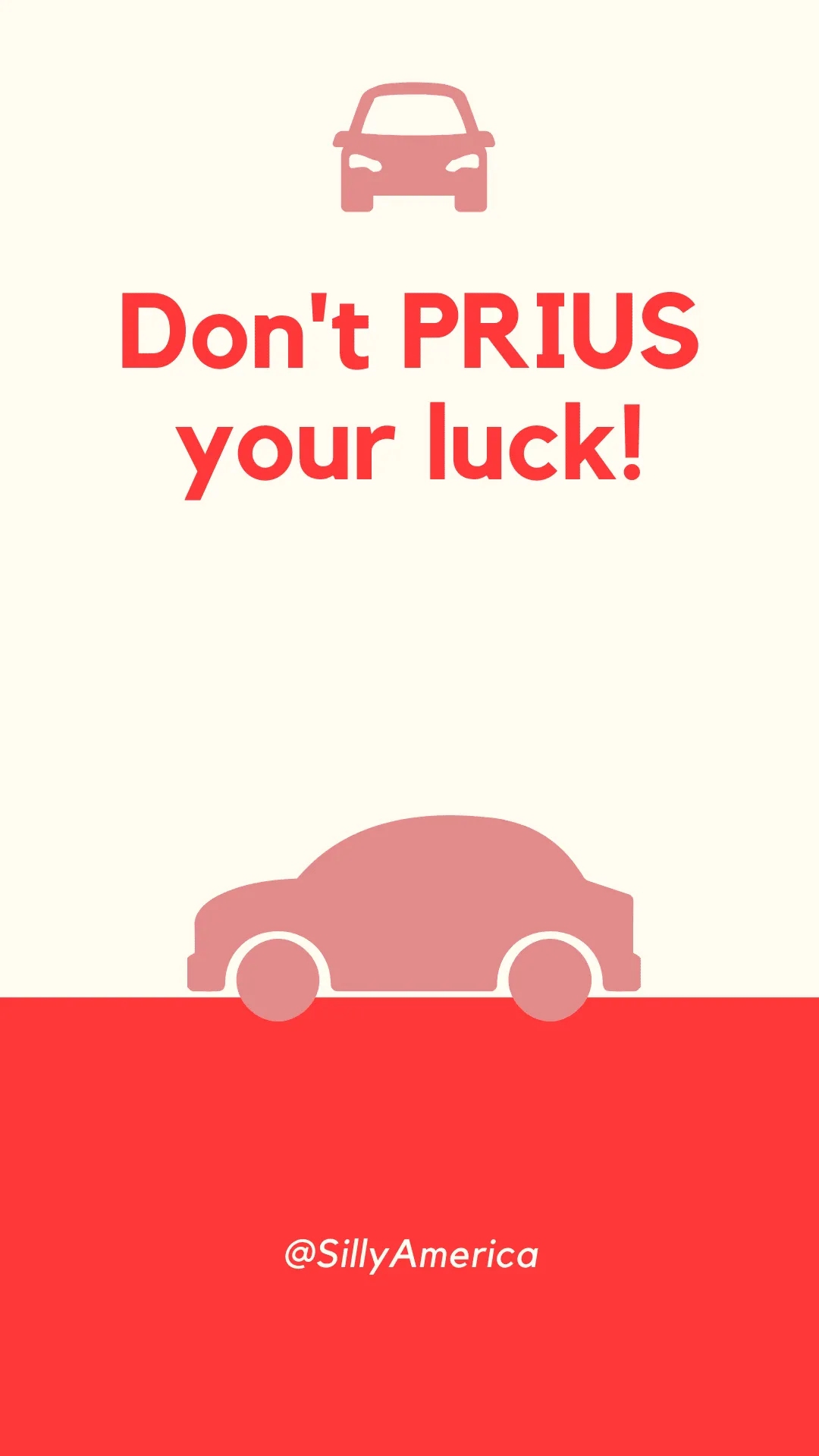 Don't PRIUS your luck! - Car Puns to fuel your road trip content!